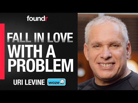 How to Fall in Love with a Problem | Uri Levine