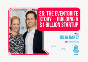 26: The Eventbrite Story – Building a $1 Billion Startup with Julia Hartz