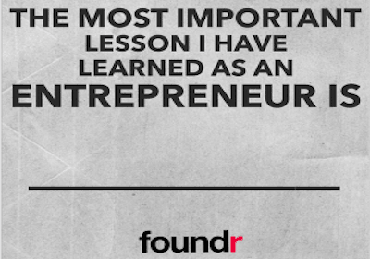 100 Epic Entrepreneurial Lessons From The Foundr Magazine Community