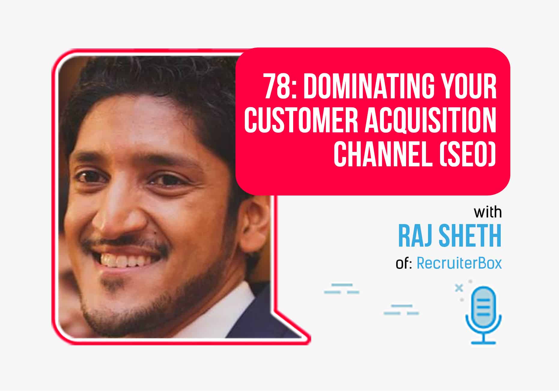 Dominating Customer Acquisition (SEO) with Raj Sheth - FP78