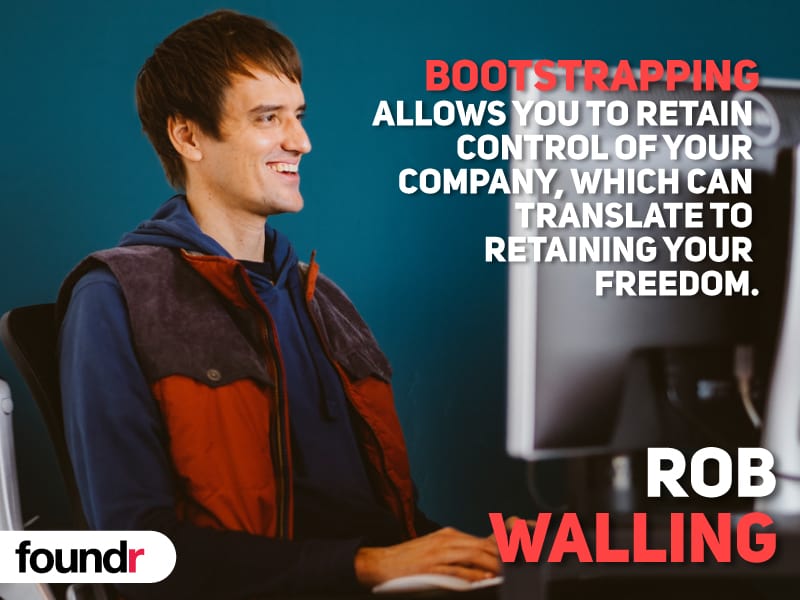 11 Entrepreneurs Share How To Successfully Bootstrap a Startup Foundr