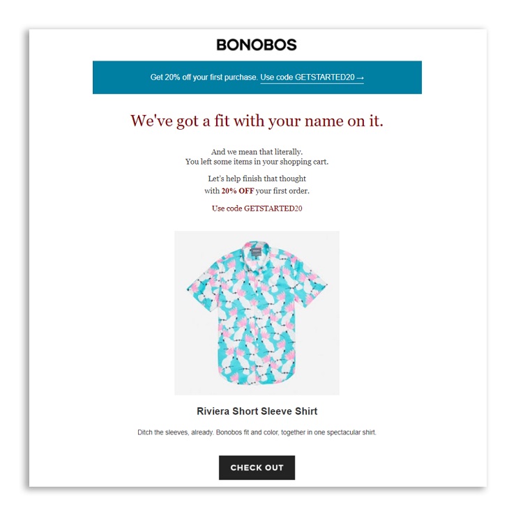 The abandoned cart email, like the one below from Bonobos, is a great example of a personalized email