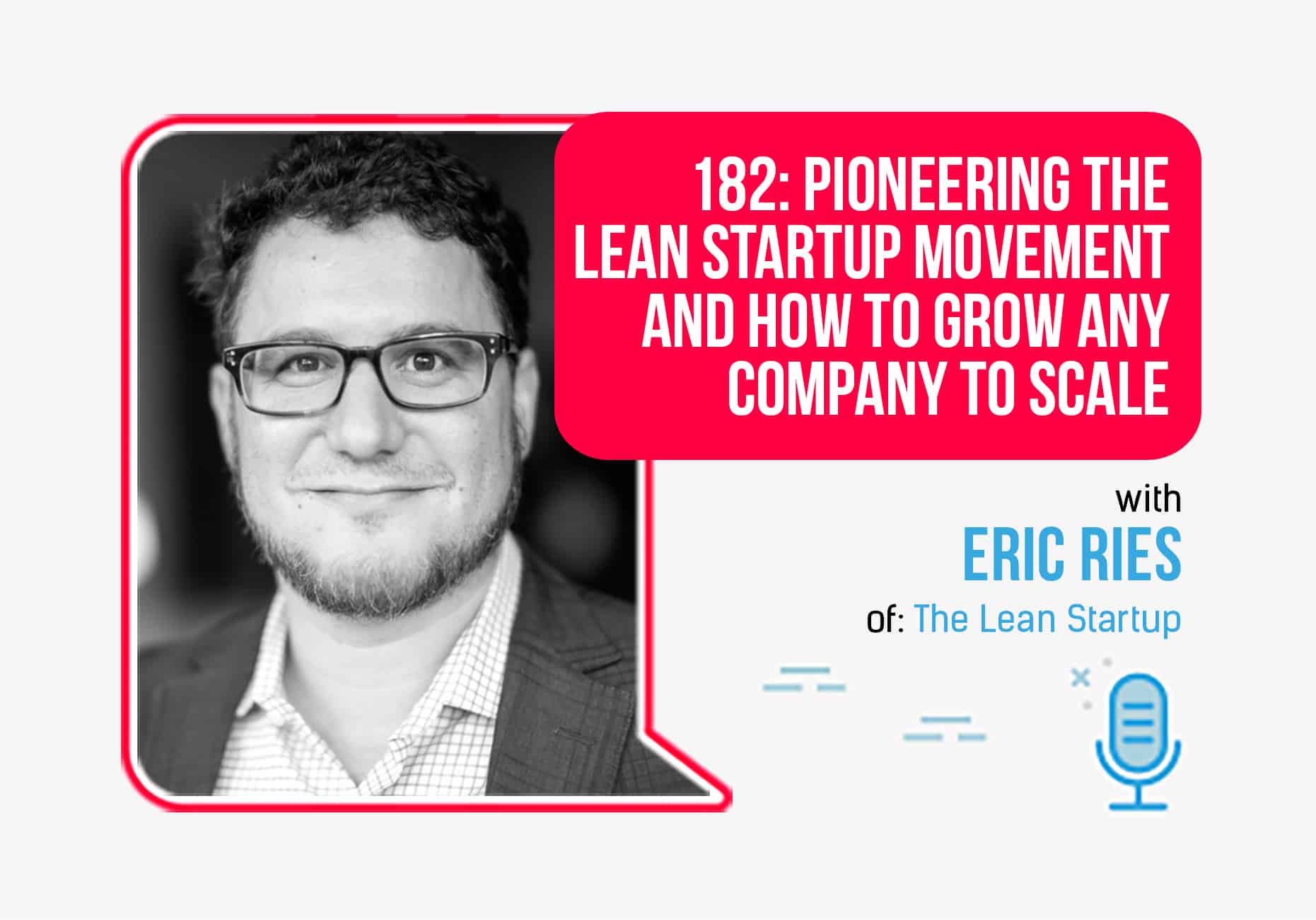 182: Eric Ries on Pioneering the Lean Startup