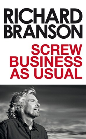 richard branson screw business as usual best entrepreneur books