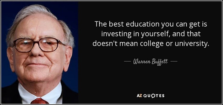 quote the best education you can get is investing in yourself and that doesn't mean college warren buffett