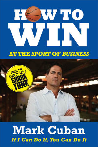 Mark-Cuban-How-To-Win-At-The-Sport Of Business