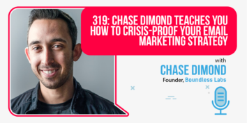 319 Chase Dimond Teaches You How To Crisis-Proof Your Email Marketing Strategy