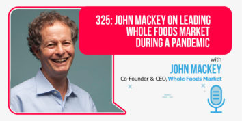 Foundr Podcast Episode 325 John Mackey On Leading Whole Foods Market During A Pandemic