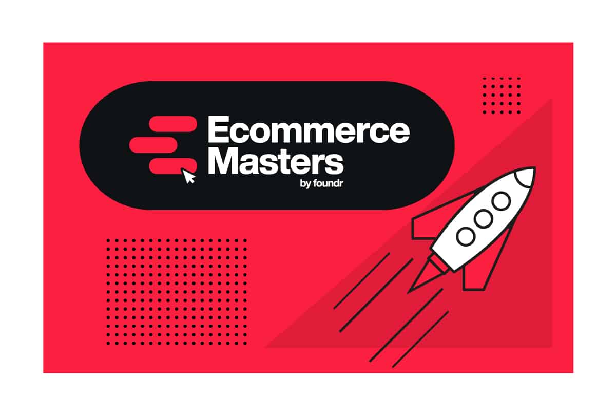Foundr’s New Course! 5 Ecommerce Masters Help You Take Your Store to the Next Level