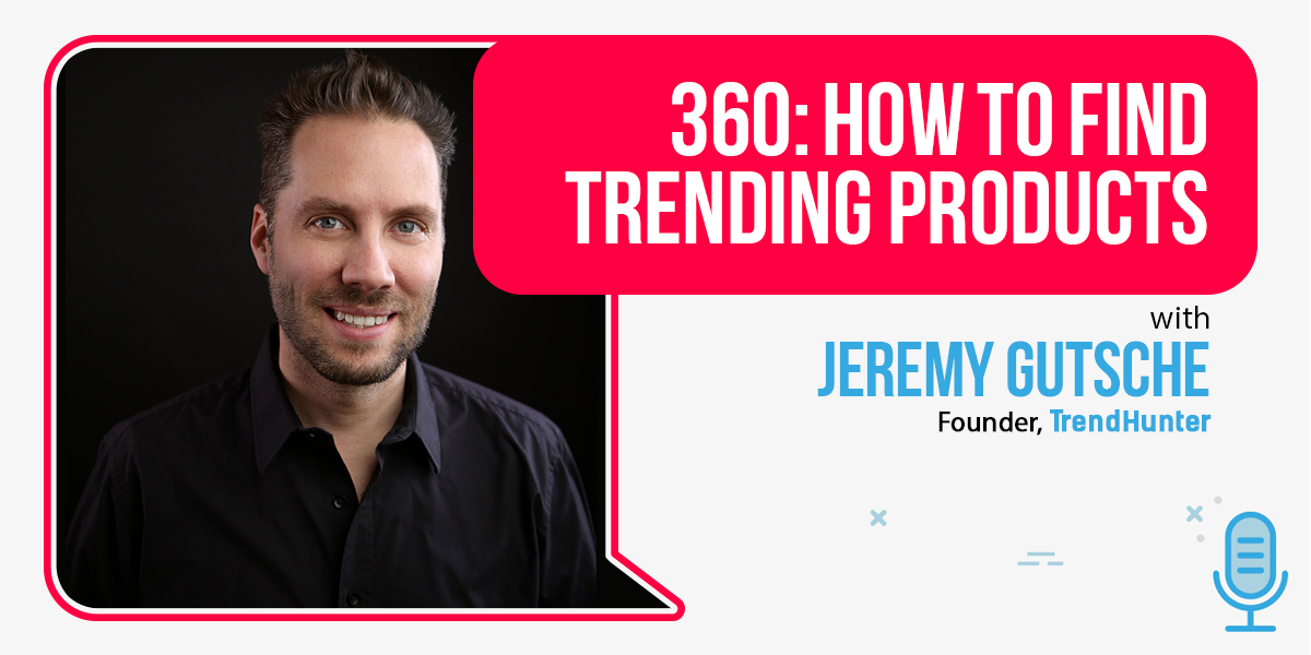 How to Find Trending Products: The Jeremy Gutsche Interview