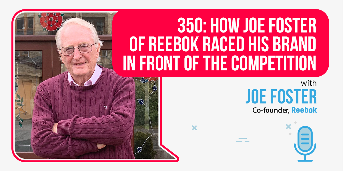 350: How Joe Foster of Reebok Raced His Brand In Front Of The Competition